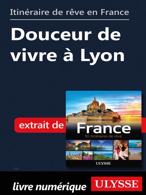 cover image of Itinéraire de rêve en France--Douceur de vivre à Lyon